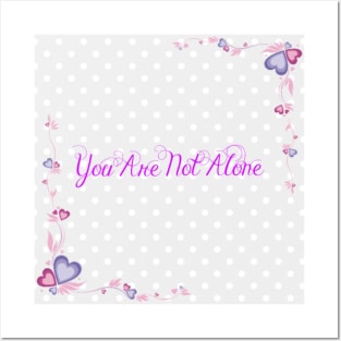 You Are Not Alone Posters and Art
